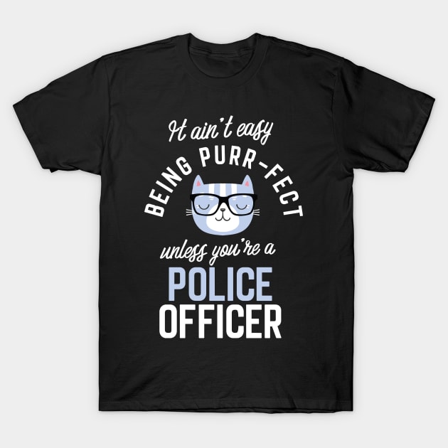 Police Officer Cat Lover Gifts - It ain't easy being Purr Fect T-Shirt by BetterManufaktur